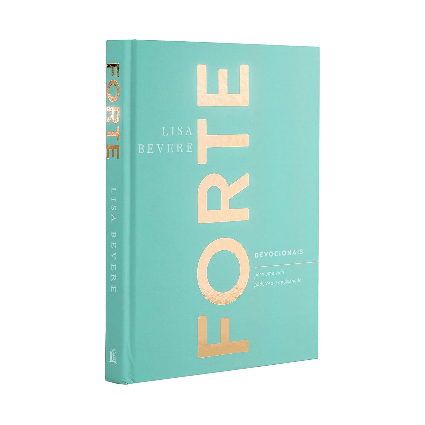 Forte: Devocionais para uma vida poderosa e apaixonada